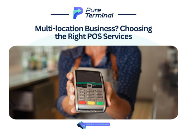 Multi-location Business? Choosing the Right POS Services