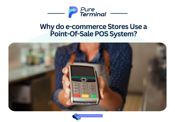 Why do e-commerce Stores Use a Point-Of-Sale POS System?